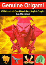 Genuine Origami: 43 Mathematically-Based Models, From Simple to Complex ...